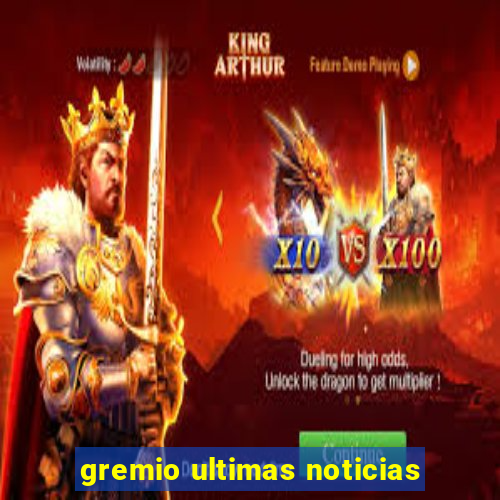 gremio ultimas noticias